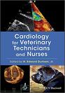 Cardiology for Veterinary Technician and Nurses by H. Edward Durham, Jr.